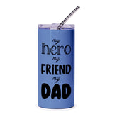 My Hero My Friend My Dad Tumbler, Father's Day Gift, Best Dad Ever Tumbler, Dad Birthday, Gift For Dad, Dad Present - Tawshia
